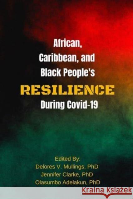 African, Caribbean and Black People's Resilience During Covid-19 Jennifer Clarke 9781772584677