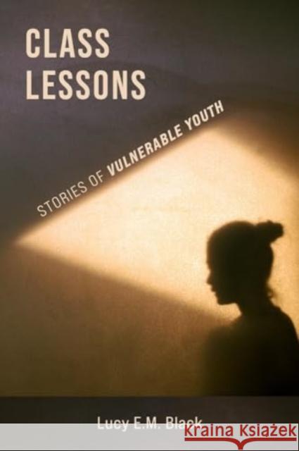 Class Lessons: Stories of Vulnerable Youth Lucy Black 9781772585063 Demeter Press