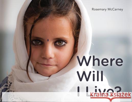 Where Will I Live? Rosemary McCarney 9781772600285 Second Story Press