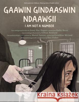 I Am Not a Number / Gaawin Ndoo-Gindaaswisii Jenny Kay Dupuis Kathy Kacer Gillian Newland 9781772600995 