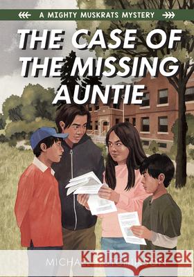 The Case of the Missing Auntie Michael Hutchinson 9781772601176