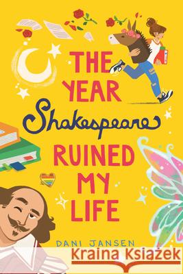 The Year Shakespeare Ruined My Life Dani Jansen 9781772601213 Second Story Press