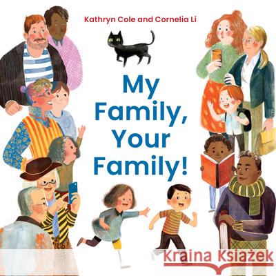 My Family, Your Family! Kathryn Cole Cornelia Li 9781772601336 Second Story Press