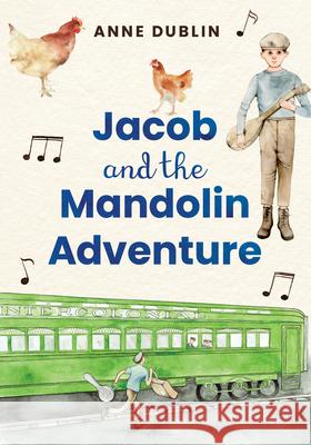 Jacob and the Mandolin Adventure Anne Dublin 9781772601626 Second Story Press