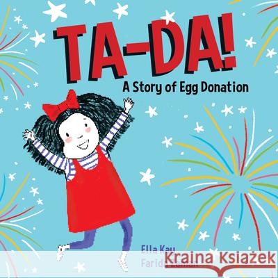 Ta-Da! a Story of Egg Donation Ella Kay 9781772602470 Second Story Press