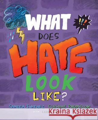 What Does Hate Look Like? Sameea Jimenez Corinne Promislow Larry Swartz 9781772602906 Second Story Press