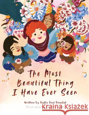 The Most Beautiful Thing I Have Ever Seen Nadia Devi Umadat Christine Wei 9781772603149 Second Story Press