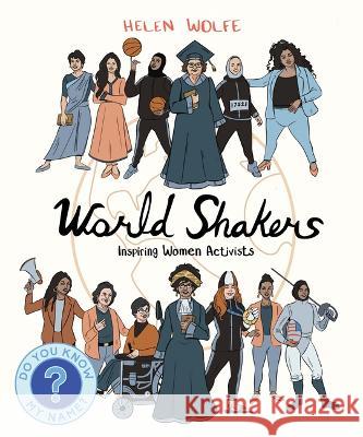 World Shakers: Inspiring Women Activists Helen Wolfe 9781772603224 Second Story Press