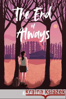 The End of Always Rebecca Phillips 9781772603712