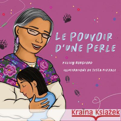 Le Pouvoir d'Une Perle Kelsey Borgford Tessa Pizzale 9781772604368 Second Story Press