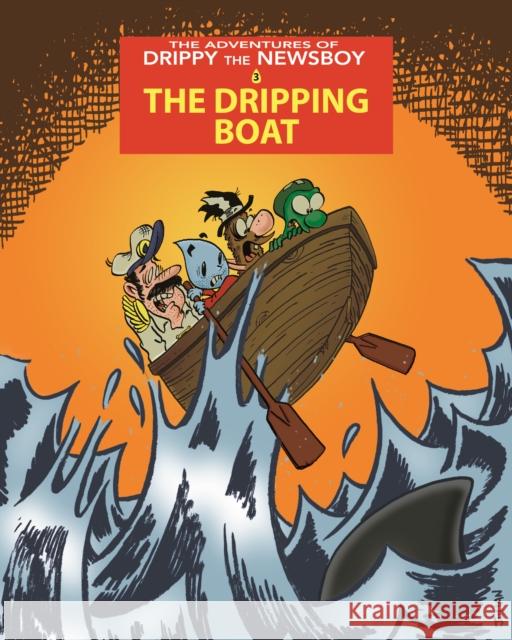 The Adventures of Drippy the Newsboy 3: The Dripping Boat  9781772620450 Conundrum Press