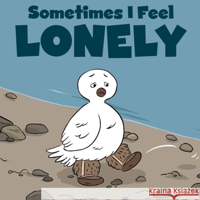 Sometimes I Feel Lonely: English Edition Inhabit Education 9781772665222 Inhabit Education Books Inc.