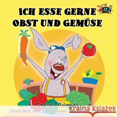 Ich esse gerne Obst und Gemüse: I Love to Eat Fruits and Vegetables (German Edition) Admont, Shelley 9781772680317 S.a Publishing