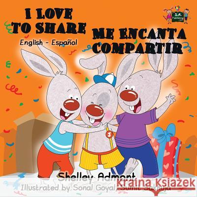 I Love to Share Me Encanta Compartir: English Spanish Bilingual Edition Shelley Admont S. a. Publishing 9781772680447 S.a Publishing