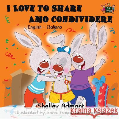 I Love to Share Amo Condividere: English Italian Bilingual Edition Shelley Admont S. a. Publishing 9781772680614 S.a Publishing