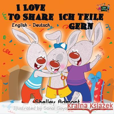 I Love to Share Ich teile gern: English German Bilingual Edition Admont, Shelley 9781772680706