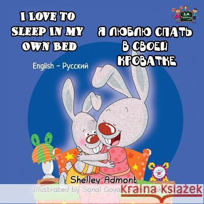 I Love to Sleep in My Own Bed: English Russian Bilingual Edition Shelley Admont, Kidkiddos Books 9781772680768 Kidkiddos Books Ltd.
