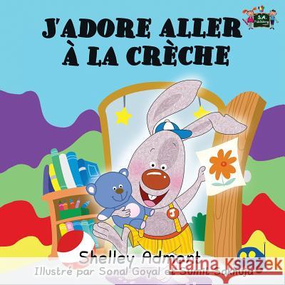 J'adore aller à la crèche: I Love to Go to Daycare (French Edition) Admont, Shelley 9781772681260 S.a Publishing