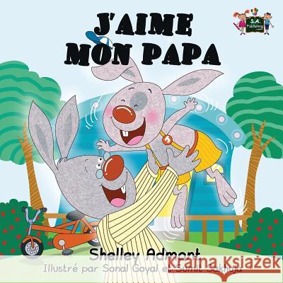 J'aime mon papa: I Love My Dad (French Edition) Admont, Shelley 9781772681307 S.a Publishing