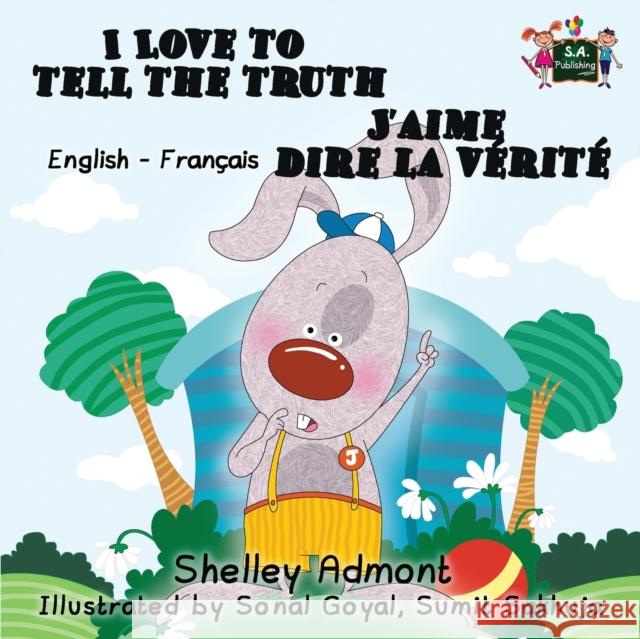 I Love to Tell the Truth J'aime dire la vérité (English French children's book): Bilingual French book for kids Admont, Shelley 9781772681406 S.a Publishing