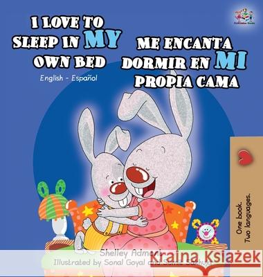 I Love to Sleep in My Own Bed Me encanta dormir en mi propia cama: English Spanish Bilingual Edition Admont, Shelley 9781772684094 S.a Publishing