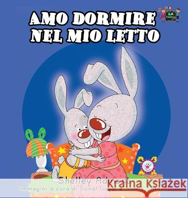 Amo dormire nel mio letto: I Love to Sleep in My Own Bed (Italian Edition) Admont, Shelley 9781772684179 S.a Publishing