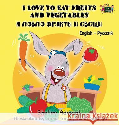 I Love to Eat Fruits and Vegetables: English Russian Bilingual Edition Shelley Admont S. a. Publishing 9781772684438 S.a Publishing