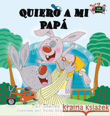 Quiero a mi Papá: I Love My Dad (Spanish Edition) Admont, Shelley 9781772684735 S.a Publishing