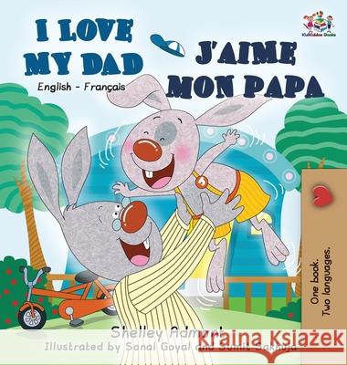 I Love My Dad J'aime mon papa Admont, Shelley 9781772684841 S.a Publishing