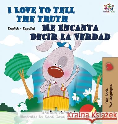 I Love to Tell the Truth Me Encanta Decir la Verdad: English Spanish Bilingual Edition Admont, Shelley 9781772685107 S.a Publishing