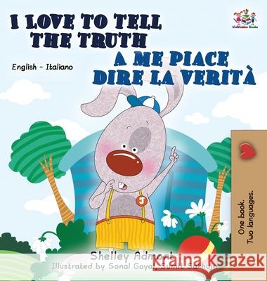 I Love to Tell the Truth A me piace dire la verità: English Italian Bilingual Edition Admont, Shelley 9781772685183 S.a Publishing