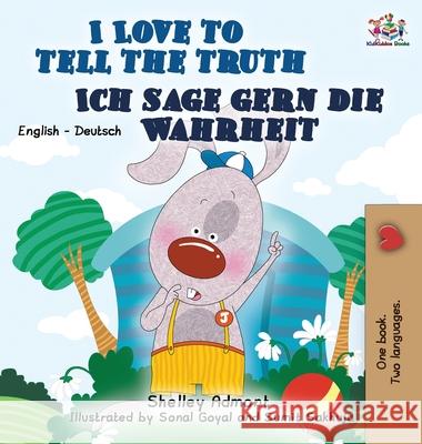 I Love to Tell the Truth Ich sage gern die Wahrheit: English German Bilingual Edition Admont, Shelley 9781772685206 S.a Publishing