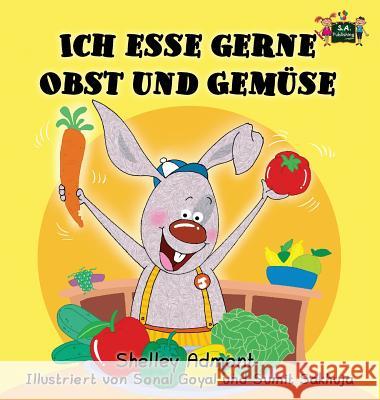 Ich esse gerne Obst und Gemüse: I Love to Eat Fruits and Vegetables (German Edition) Admont, Shelley 9781772685374 S.a Publishing