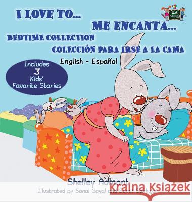 I Love to... Me encanta...: Bedtime Collection Coleccion para irse a la cama (English Spanish Bilingual Edition) Admont, Shelley 9781772686371 S.a Publishing