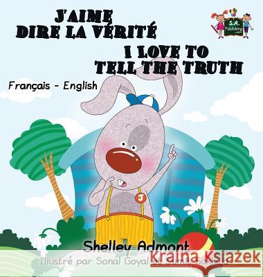 I Love to Tell the Truth: French English Bilingual Edition Shelley Admont S. a. Publishing 9781772686579 S.a Publishing