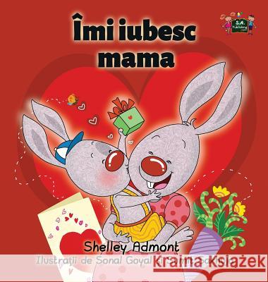 I Love My Mom: Romanian Edition Shelley Admont S. a. Publishing 9781772687705 S.a Publishing