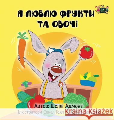 I Love to Eat Fruits and Vegetables: Ukrainian Edition Shelley Admont S. a. Publishing 9781772687958 S.a Publishing