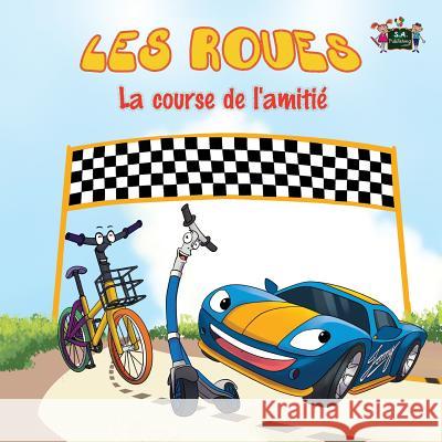 Les Roues: La course de l'amitié French Edition Books, Kidkiddos 9781772688535 S.a Publishing