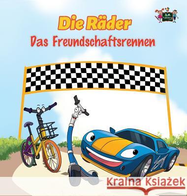 Die Räder - Das Freundschaftsrennen: The Wheels -The Friendship Race (German Edition) Books, Kidkiddos 9781772689624 S.a Publishing