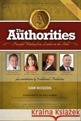 The Authorities - Dan Rogers: Powerful Wisdom From Leaders in The Field Rogers, Dan 9781772770346 10-10-10 Publishing