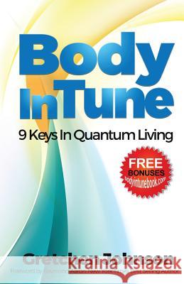 Body in Tune: 9 Keys In Quantum Living Johnson, Gretchen 9781772770506