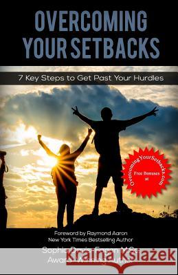 Overcoming Your Setbacks: 7 Key Steps to Get Past Your Hurdles Sophia Davis-Fagan 9781772770537 10-10-10 Publishing