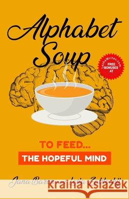 Alphabet Soup: To Feed...The Hopeful Mind Jana Baron, Lesia Zablockij 9781772774122