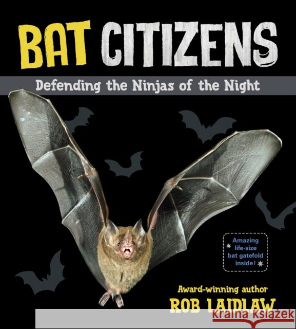 Bat Citizens: Defending the Ninjas of the Night Laidlaw, Rob 9781772780390 Pajama Press