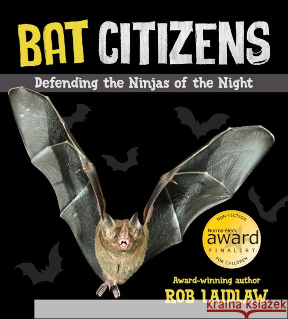 Bat Citizens: Defending the Ninjas of the Night Laidlaw, Rob 9781772781083 Pajama Press