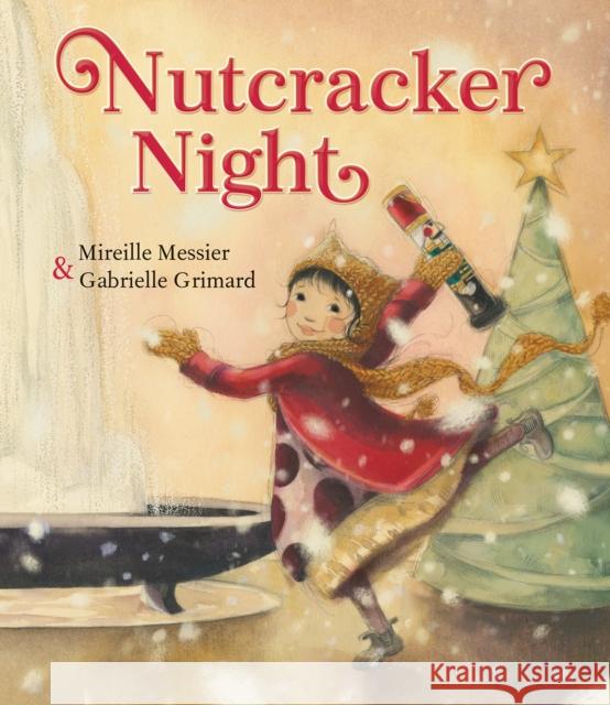 Nutcracker Night Mireille Messier Gabrielle Grimard 9781772781397 Pajama Press