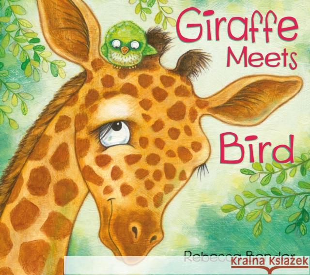 Giraffe Meets Bird Rebecca Bender 9781772781946 Pajama Press