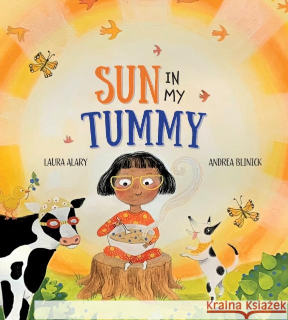 Sun in My Tummy: How the Food We Eat Gives Us Energy from the Sun Alary, Laura 9781772782417