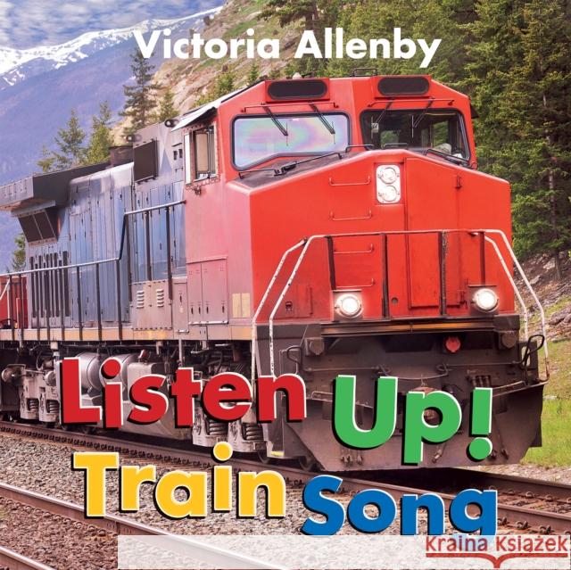 Listen Up! Train Song Victoria Allenby 9781772782714 Pajama Press