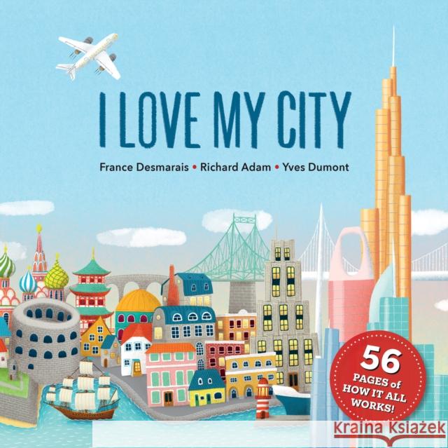 I Love My City France Desmarais Richard Adam Yves Dumont 9781772782837 Pajama Press